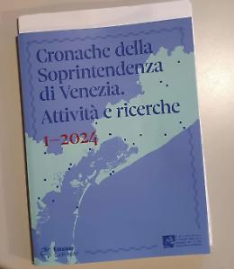  Tornano le "Cronache della Soprintendenza di Venezia":  tutela e restauri della città lagunare