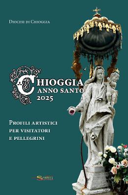 Chioggia. Il nuovo volume della diocesi guida pellegrini e visitatori nell’arte sacra 
