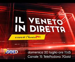Dal Gruppo La Piazza una nuova puntata de Il Veneto in Diretta per raccontare il Veneto che cambia