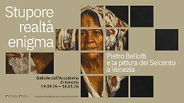 Pietro Bellotti e la pittura del Seicento: una mostra a Venezia tra stupore e realtà