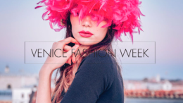 Moda, arte e sostenibilità: al via la Venice Fashion Week 2025 tra heritage e innovazione