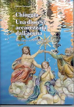 Chioggia. Una diocesi accarezzata dall&rsquo;acqua