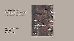 &ldquo;La valigia che profuma di resina&rdquo;, un secolo di storie tra i monti trentini e le trincee dell&rsquo;Altopiano di Asiago